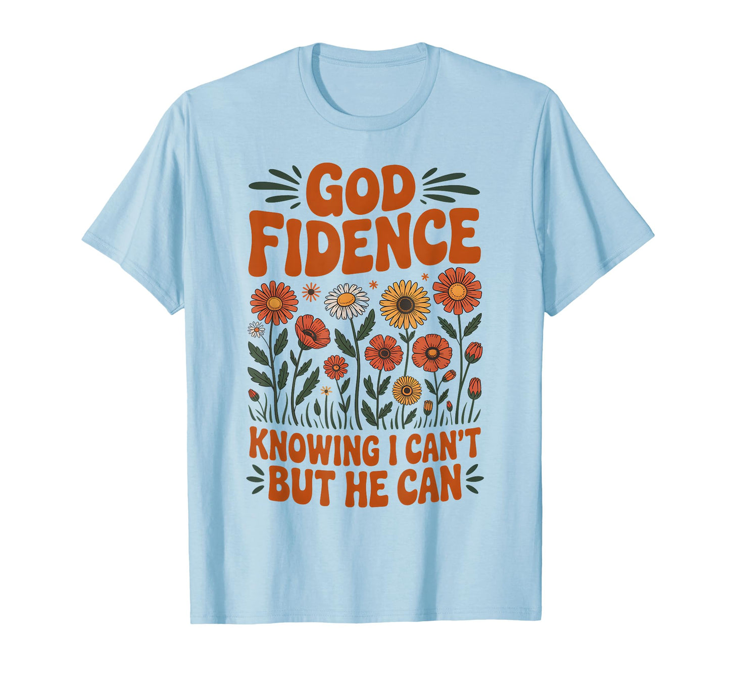 God Fidence Knowing I Can’t But He Can Wildflower Daisy T-Shirt