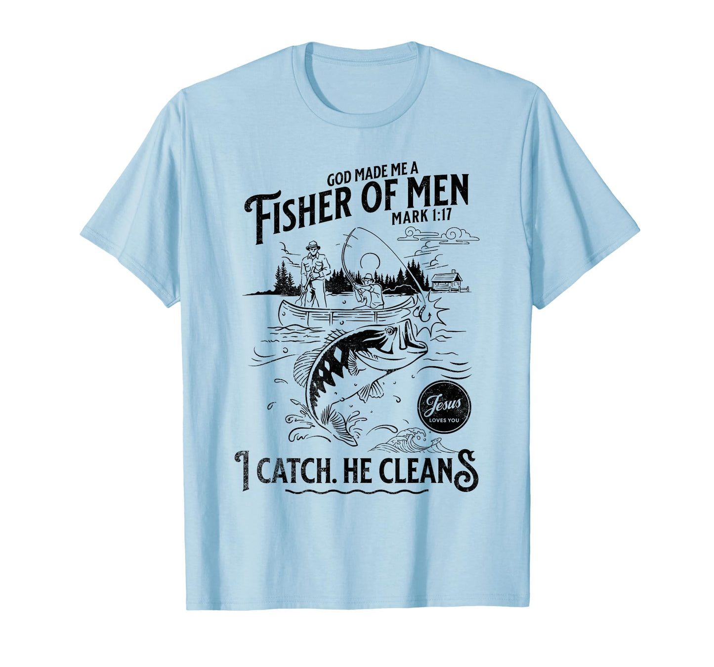 Jesus Made Me a Fisherman, Father Dad Christian Faith T-Shirt