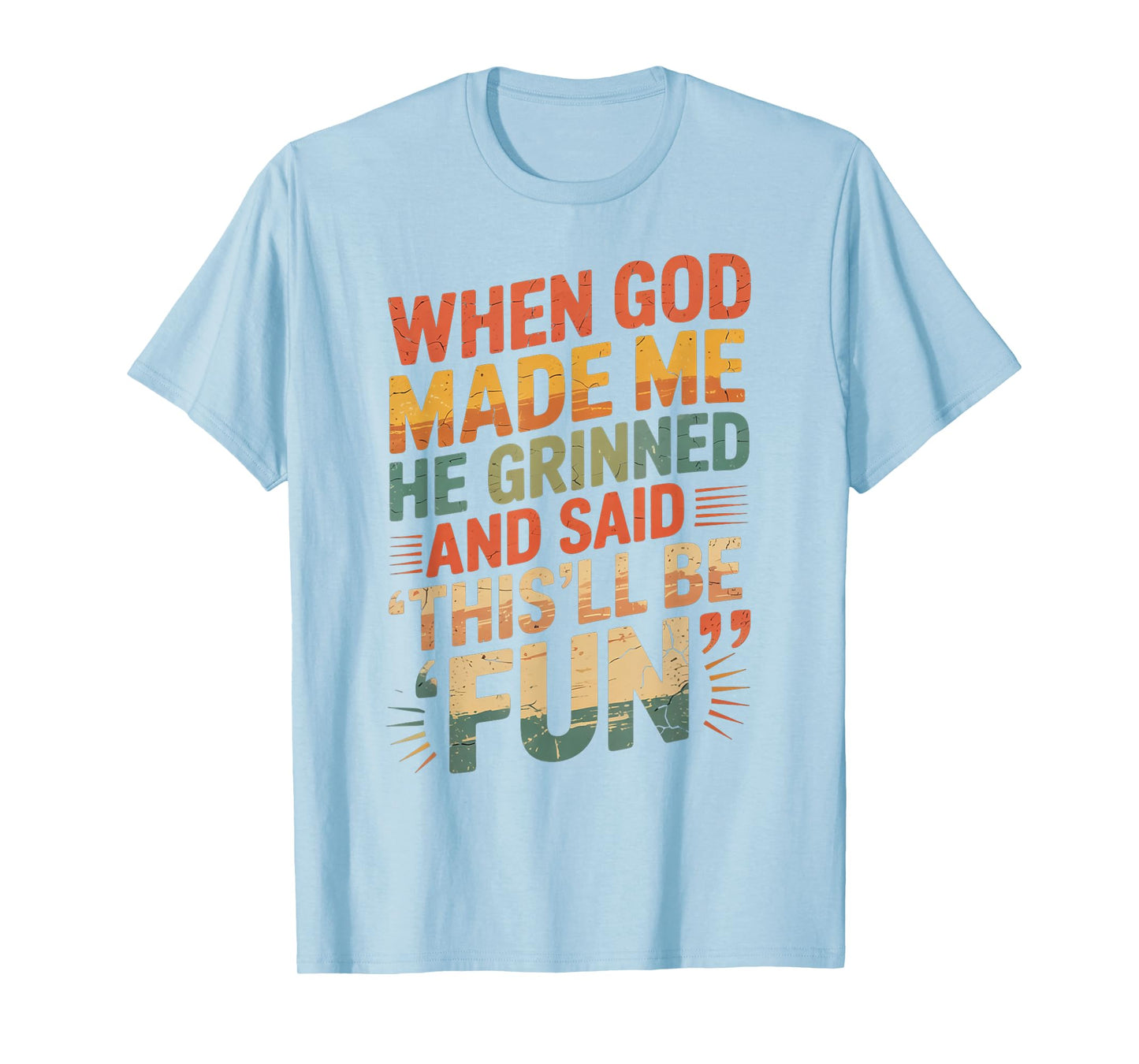 When God Made Me He Said This'll Be Fun for Men Dad, Husband T-Shirt