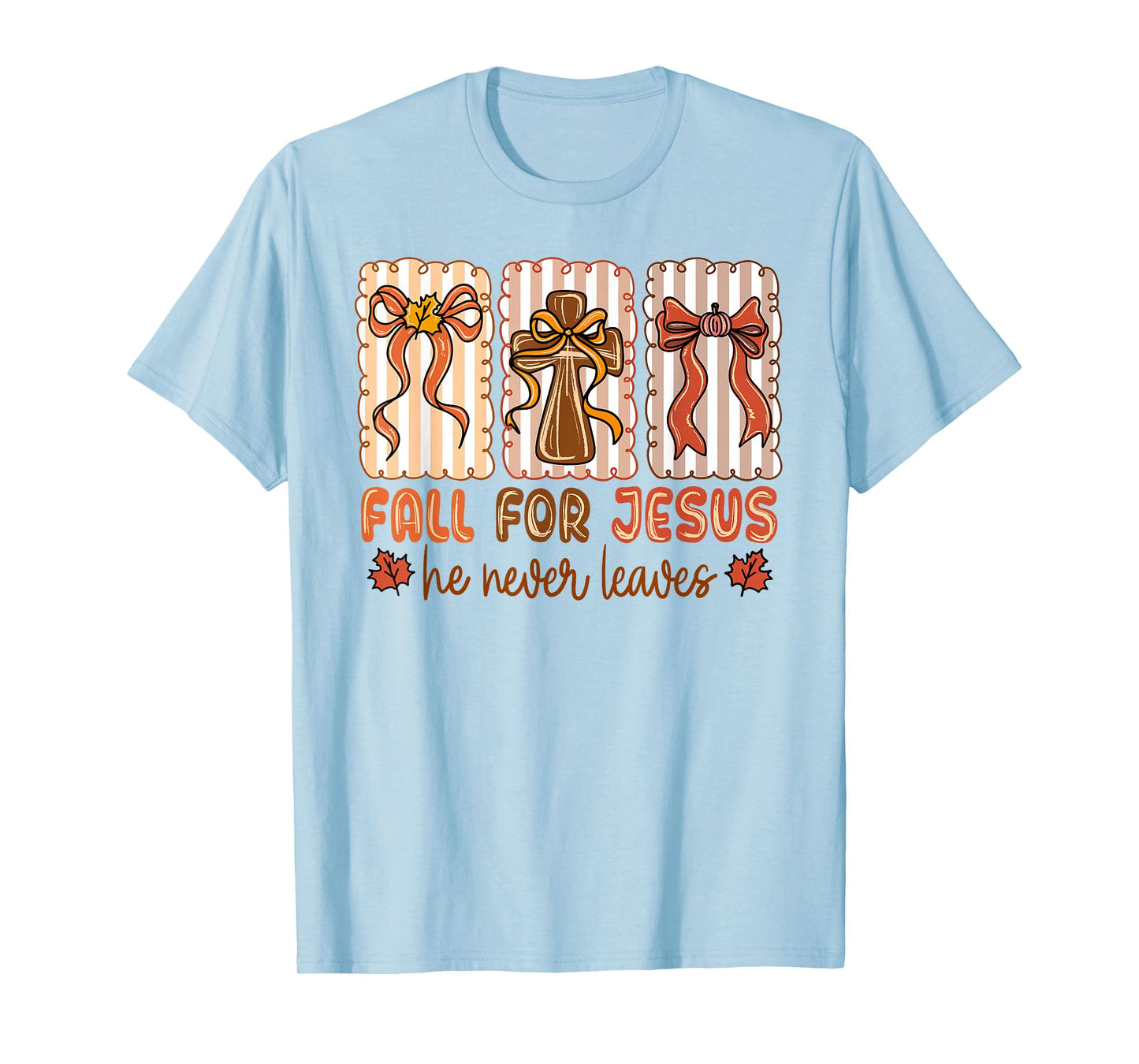Fall for Jesus He Never Leaves Christian Autumn Faith T-Shirt
