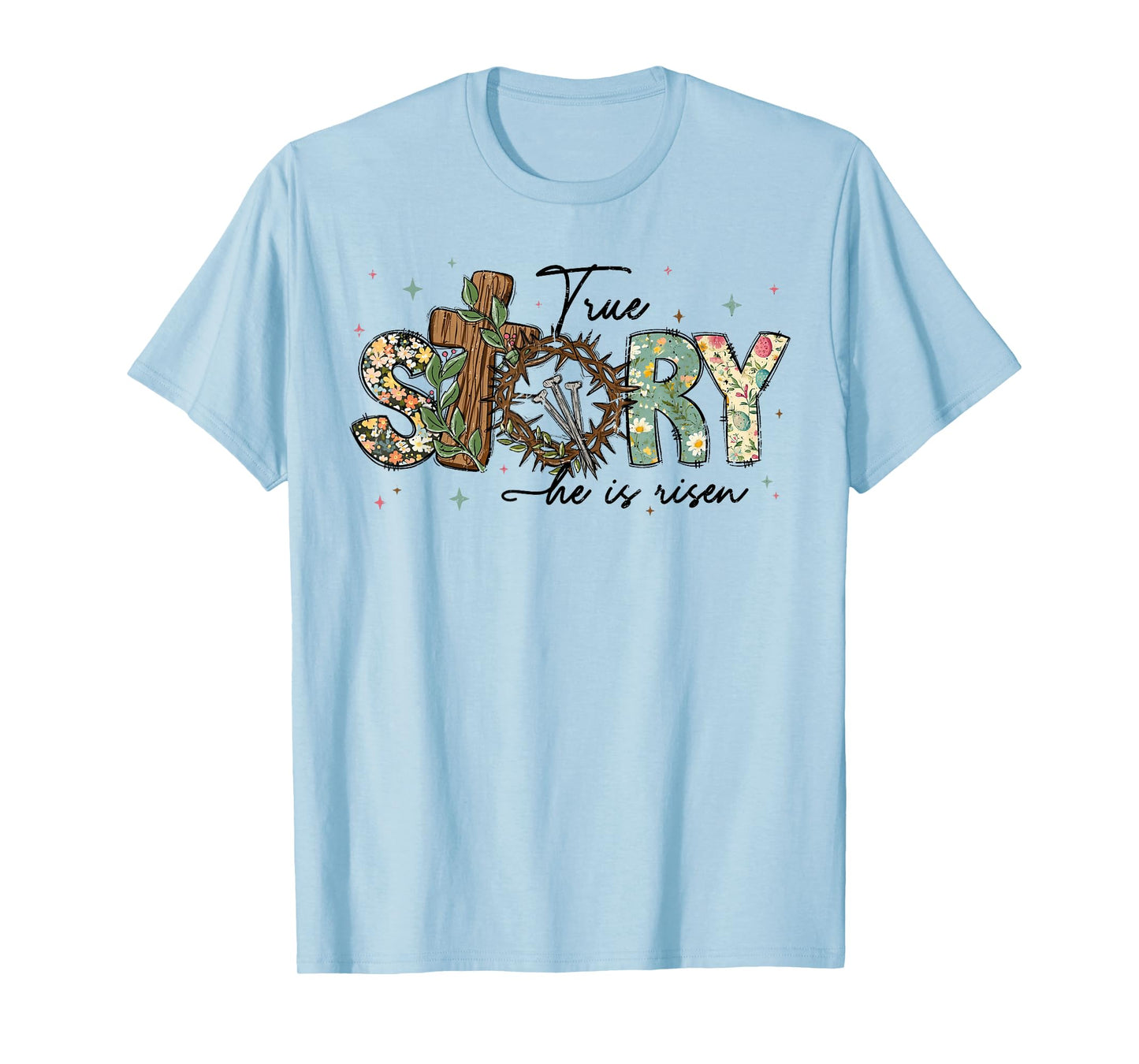 True Story He Is Risen Jesus Christian Cross Happy Easter T-Shirt