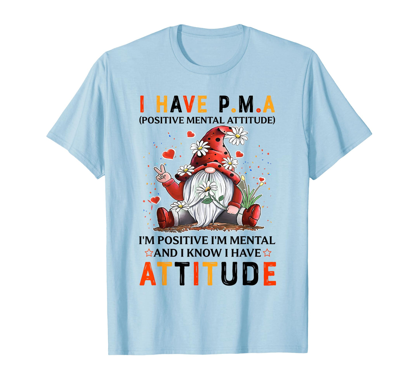 I Have P.M.A Positive Mental Attitude I'm Positive T-Shirt