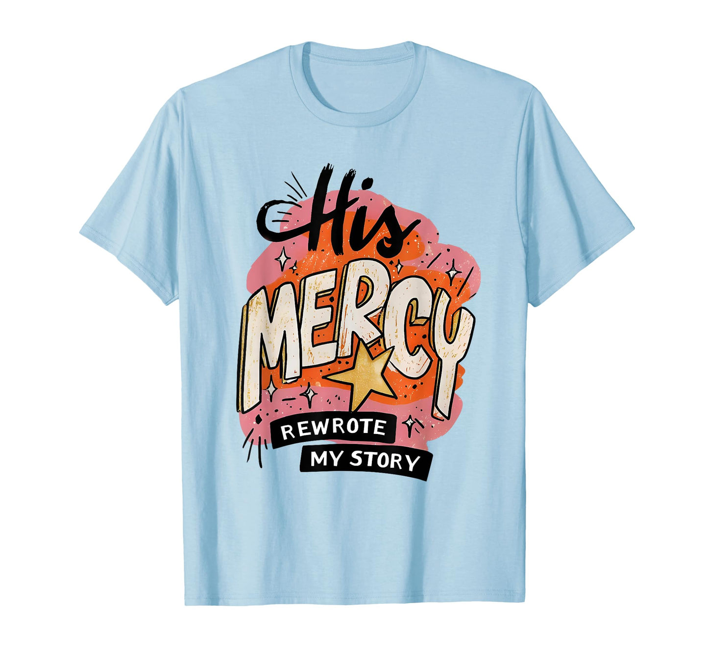 His Mercy Rewrote My Story Christian Jesus Faith Bible Verse T-Shirt