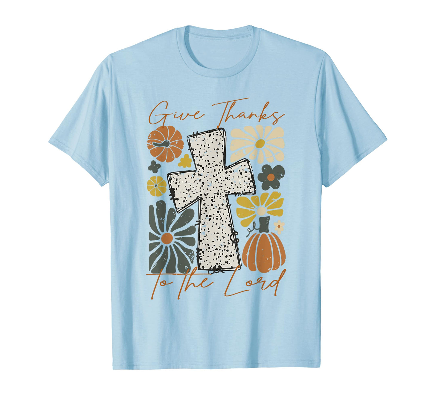 Jesus Give Thanks To The Lord Christian Cross God Faith T-Shirt
