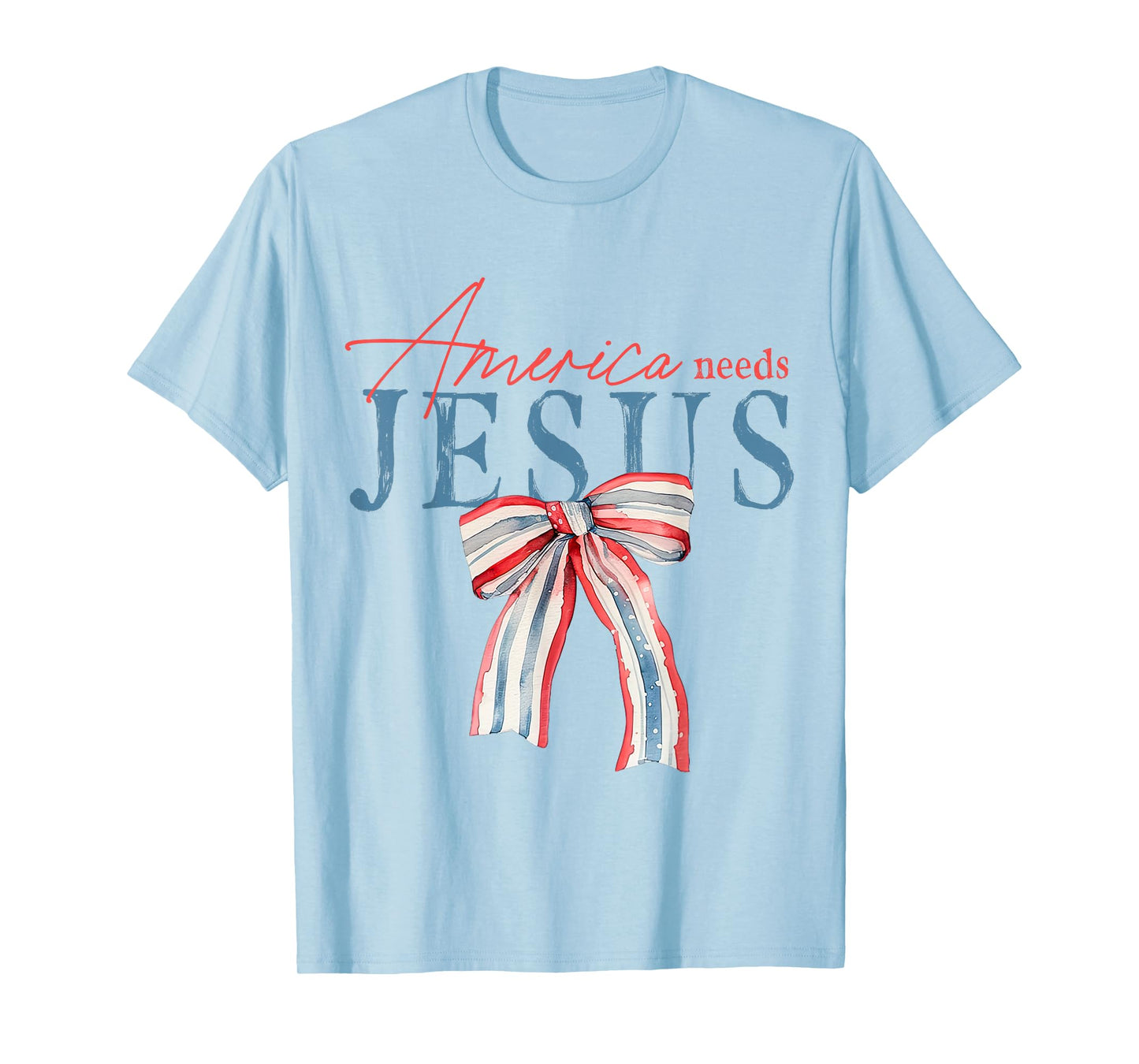 America Needs Jesus Coquette Bow Patriotic Christian Faith Women Kids Men T-Shirt