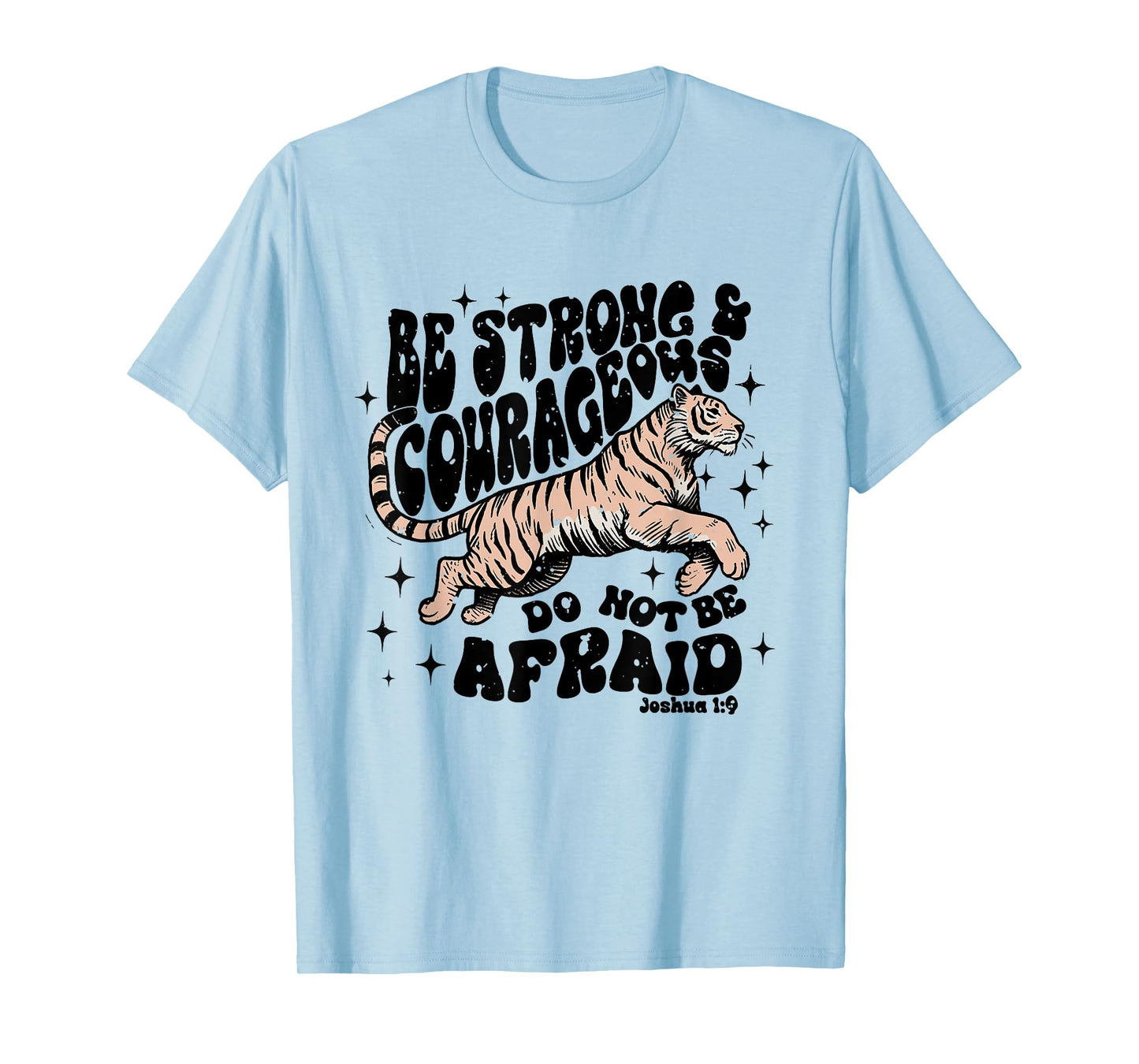Be Strong & Courageous Do Not Be Afraid Bible Verse Jesus T-Shirt