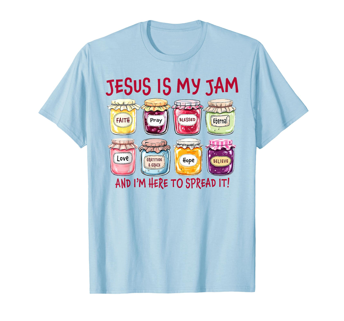 Jesus is My Jam and Im Here to Spread Christian Bible Verse T-Shirt
