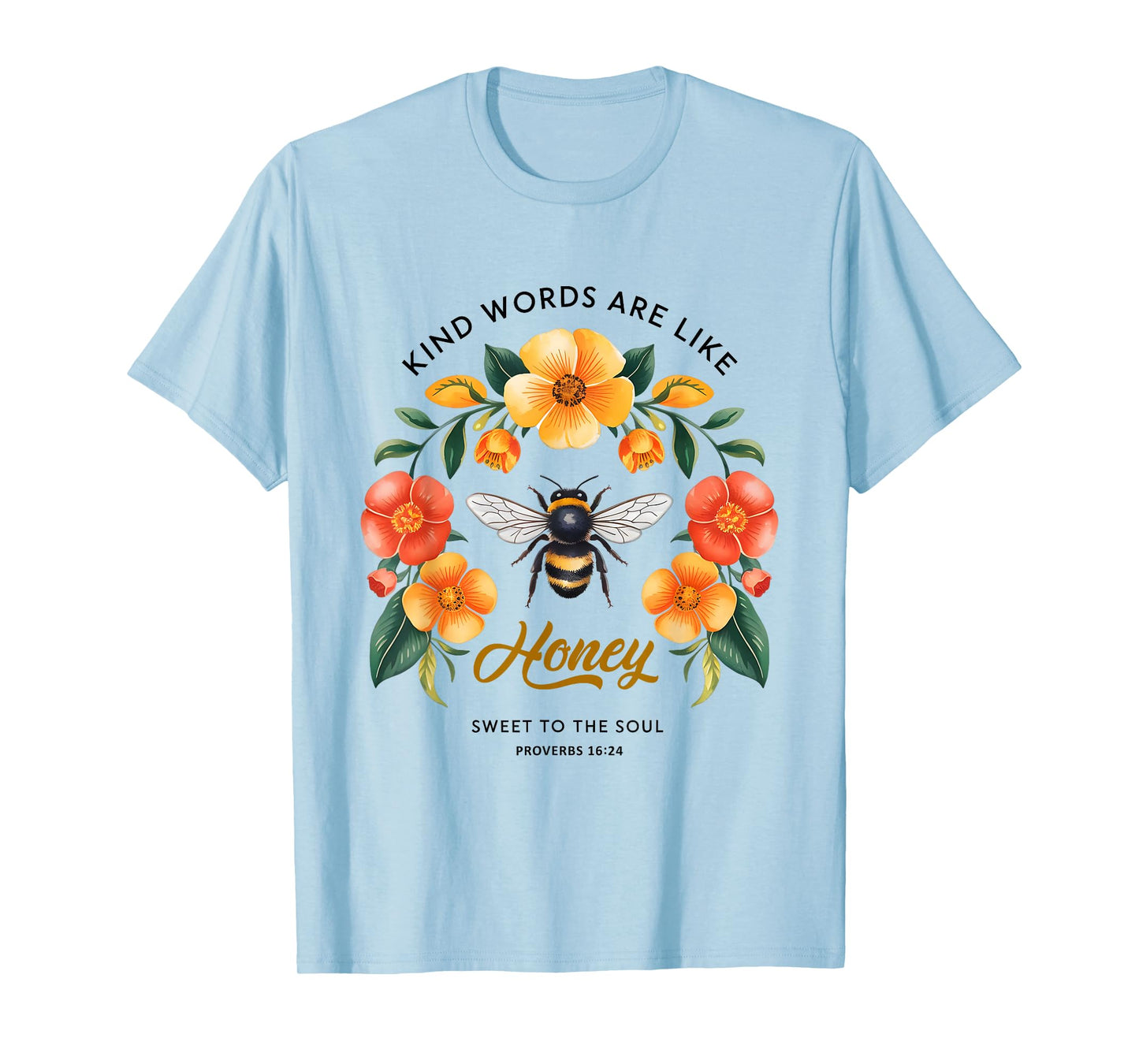 Kind Words are Like Honey Sweet to The Soul Christians T-Shirt