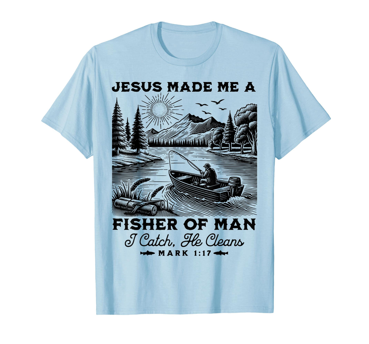 Fisher of Man Mark 1:17 Christian Scripture Jesus Fishing T-Shirt