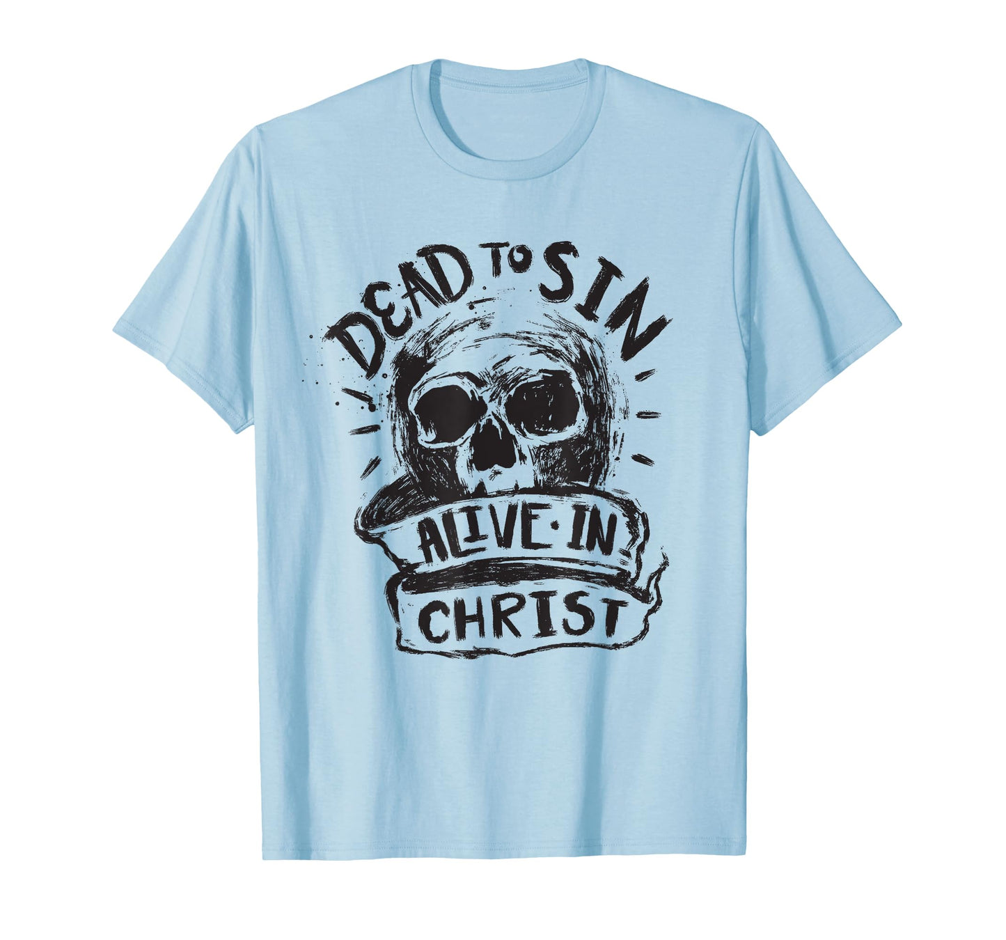 Dead to Sin - Skull - Alive in Christ - Christian Faith T-Shirt