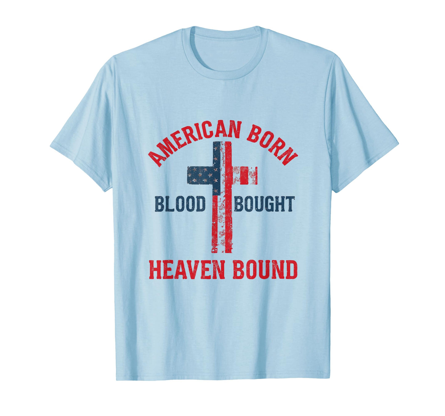 American Born, Blood Bought, Heaven Bound T-Shirt