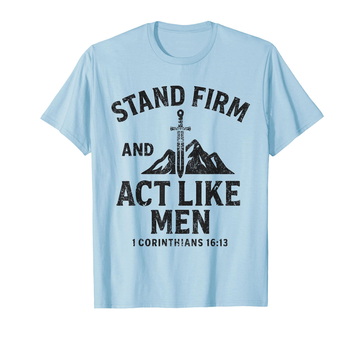Stand Firm and Act Like Men Sword of The Spirit and Mountain T-Shirt