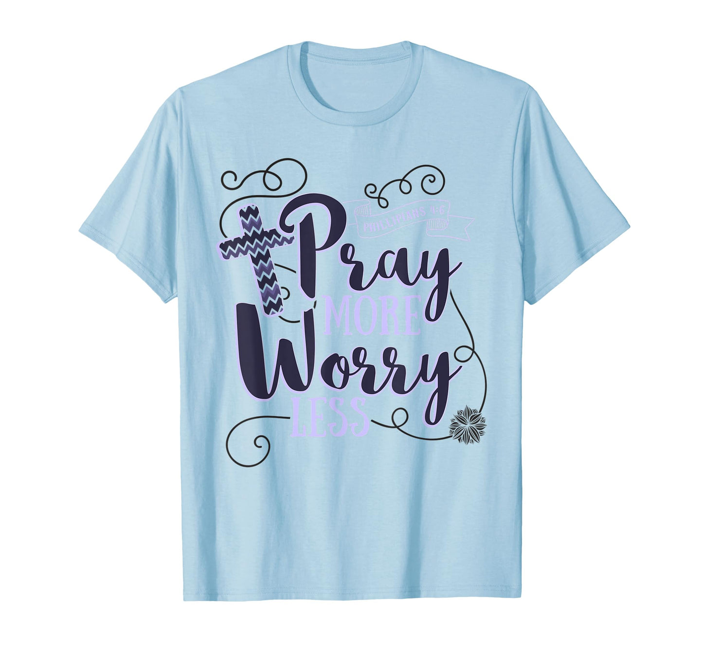 Pray More Worry Less Christian Gift Inspirational T-Shirt