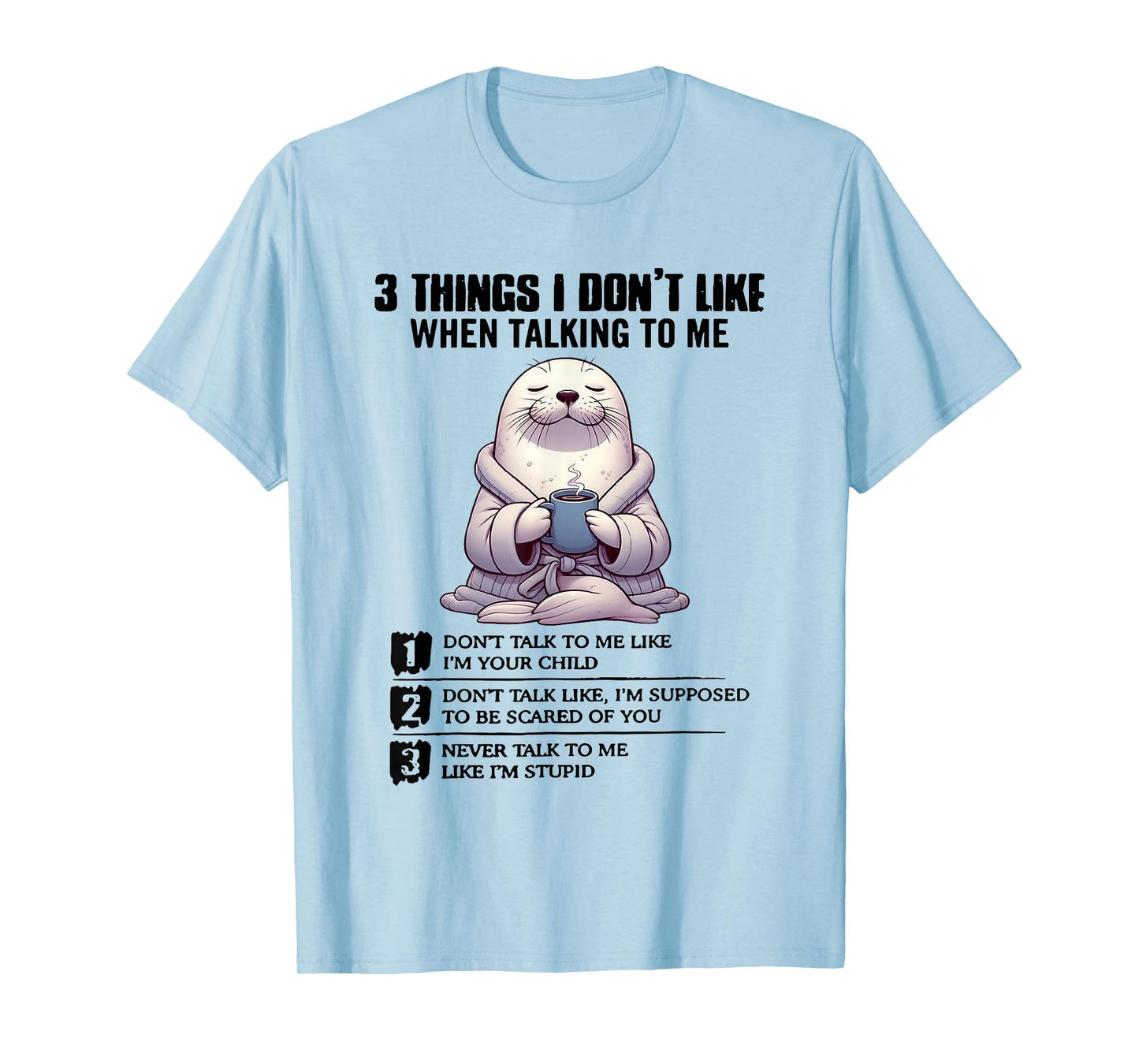 3 Things I Don’t Like When Talking to Me T-Shirt