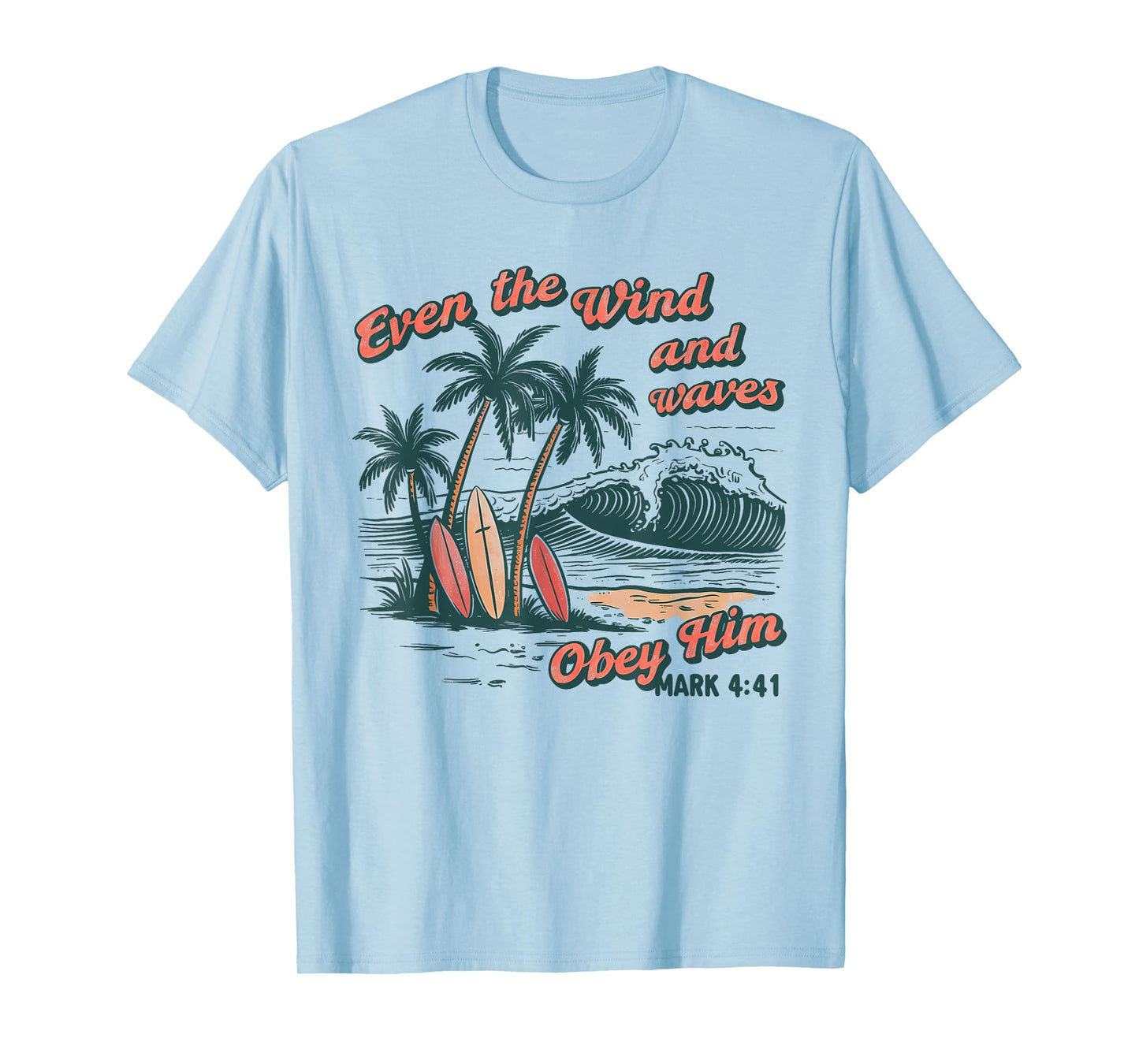 Even The Wind And Waves Obey Him Christian Surfing Ocean T-Shirt
