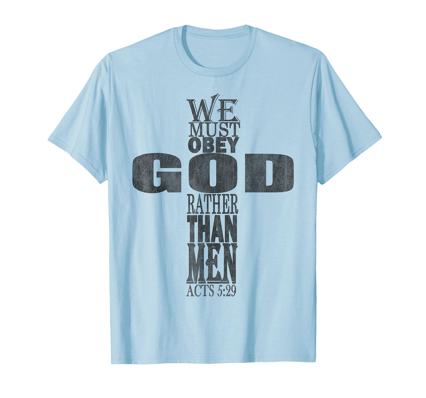 We Must Obey God Rather Than Men Bible Verse Acts 5:29 T-Shirt