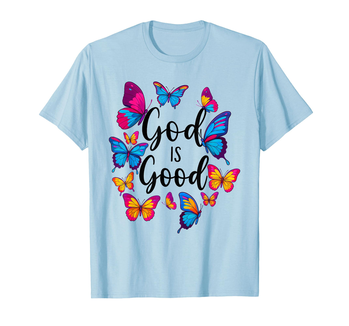 God is Good Christian Butterfly Inspirational Faith Quote T-Shirt