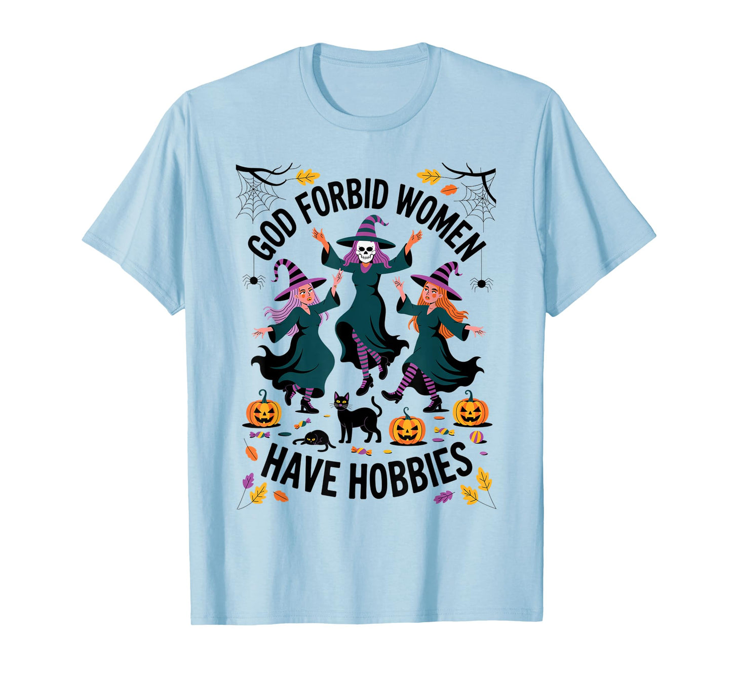 God Forbid Women Have Hobbies, Funny Witch T-Shirt