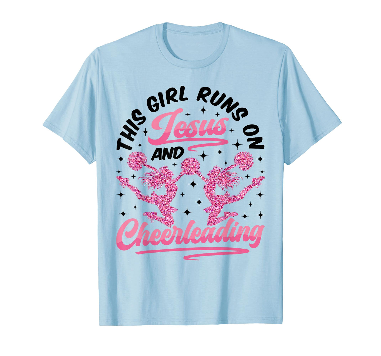Cheer Cheerleading Jesus Faith Christian This Girl Runs On T-Shirt