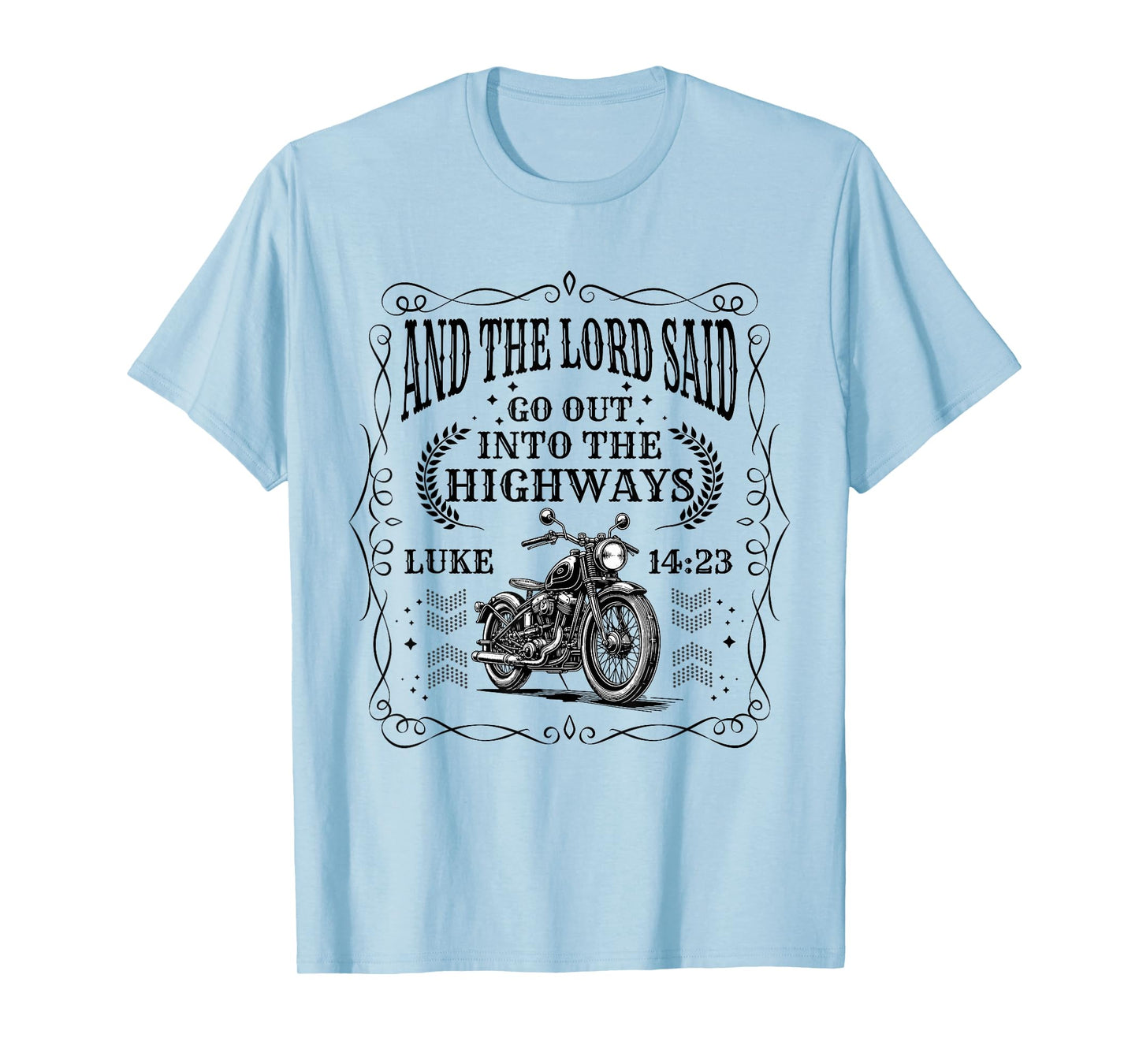 Motorcycle Biker Lord Go Out Into Highways Faith Christian T-Shirt