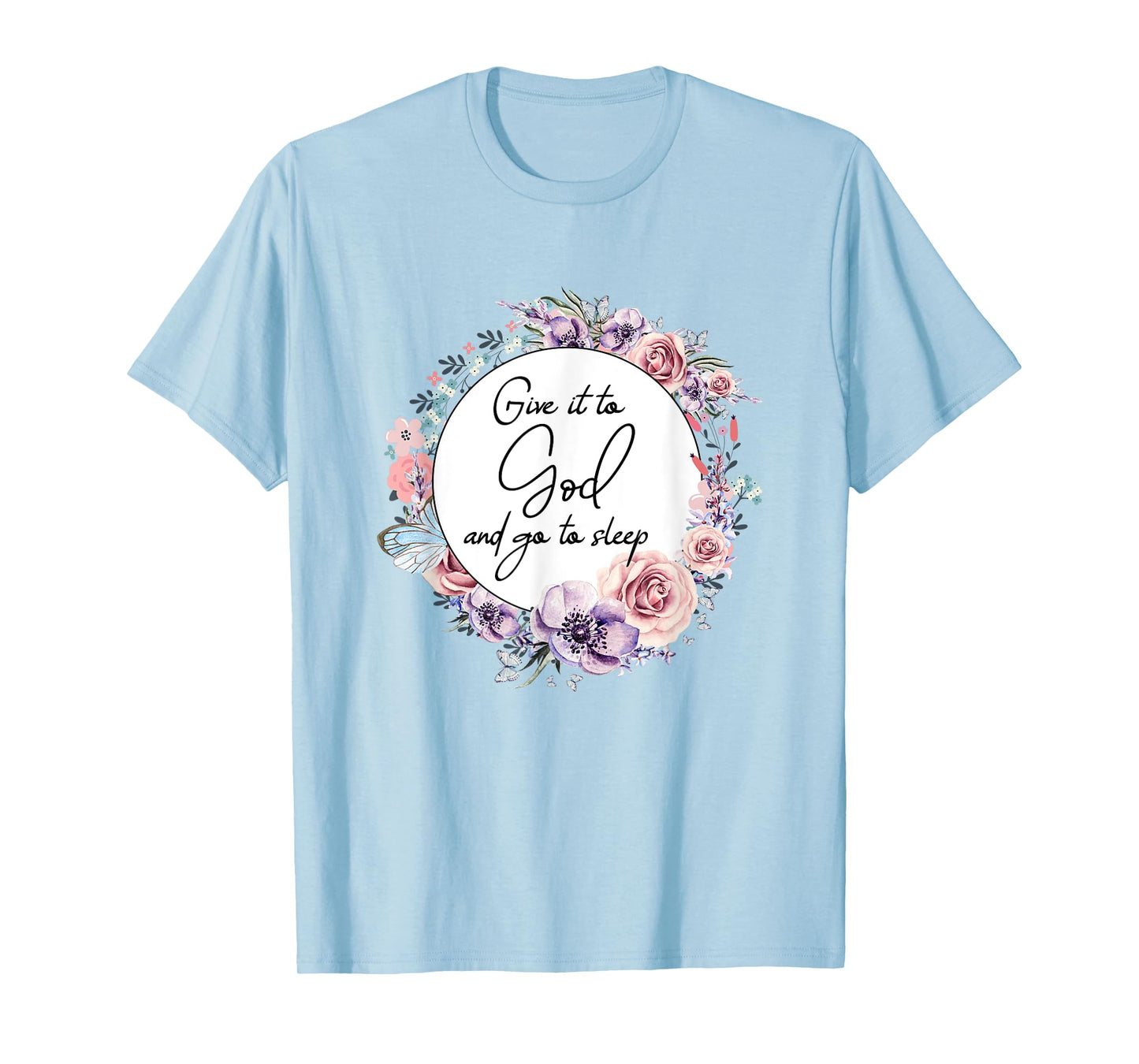 Give It To God & Go To Sleep Christian Faith Jesus God Lover T-Shirt