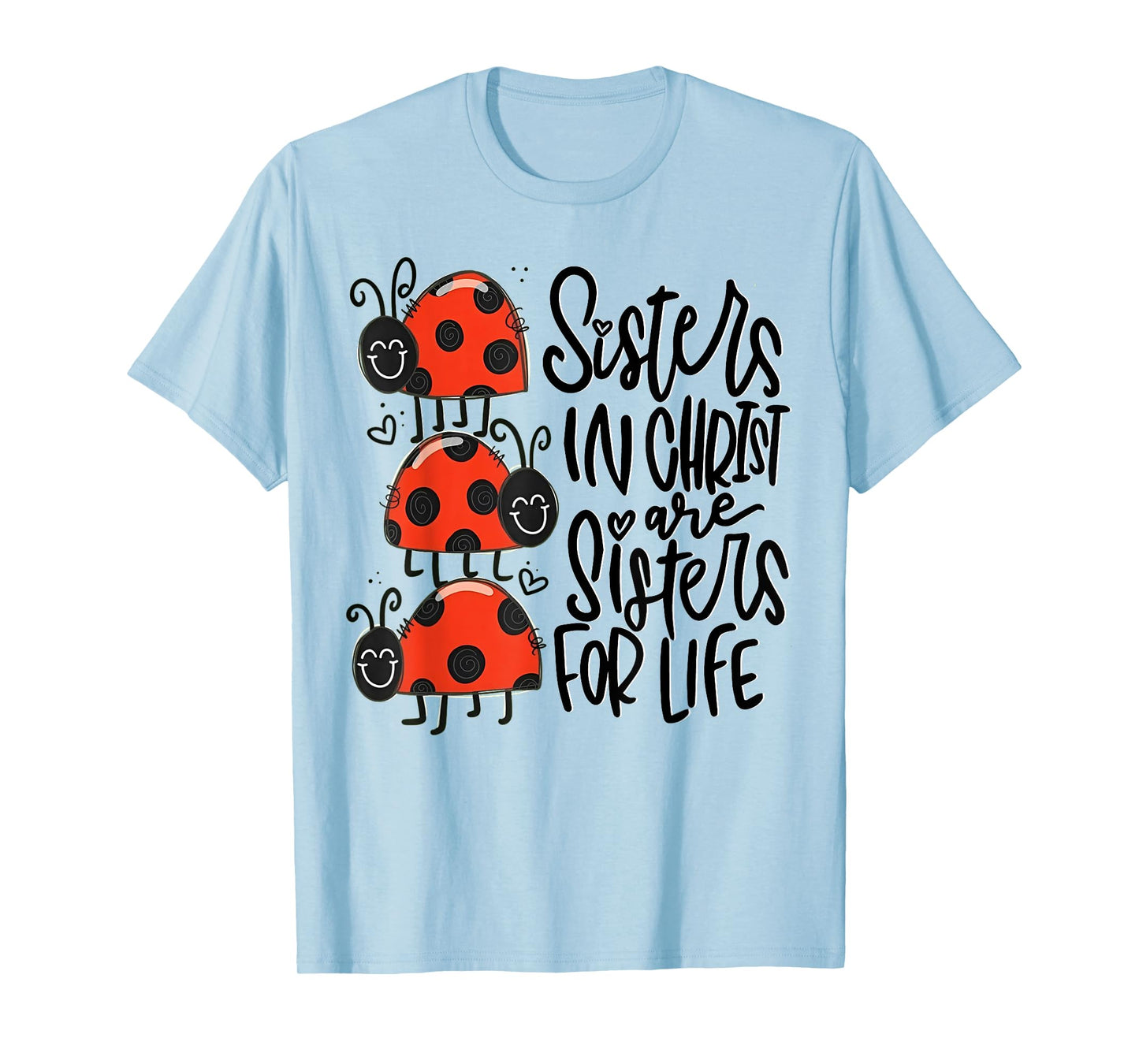 Sisters In Christ Are Sisters For Life T-Shirt