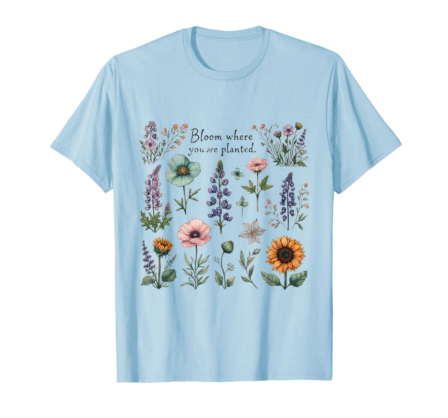 Cute Bloom Where You Are Planted T-Shirt Women Girls T-Shirt