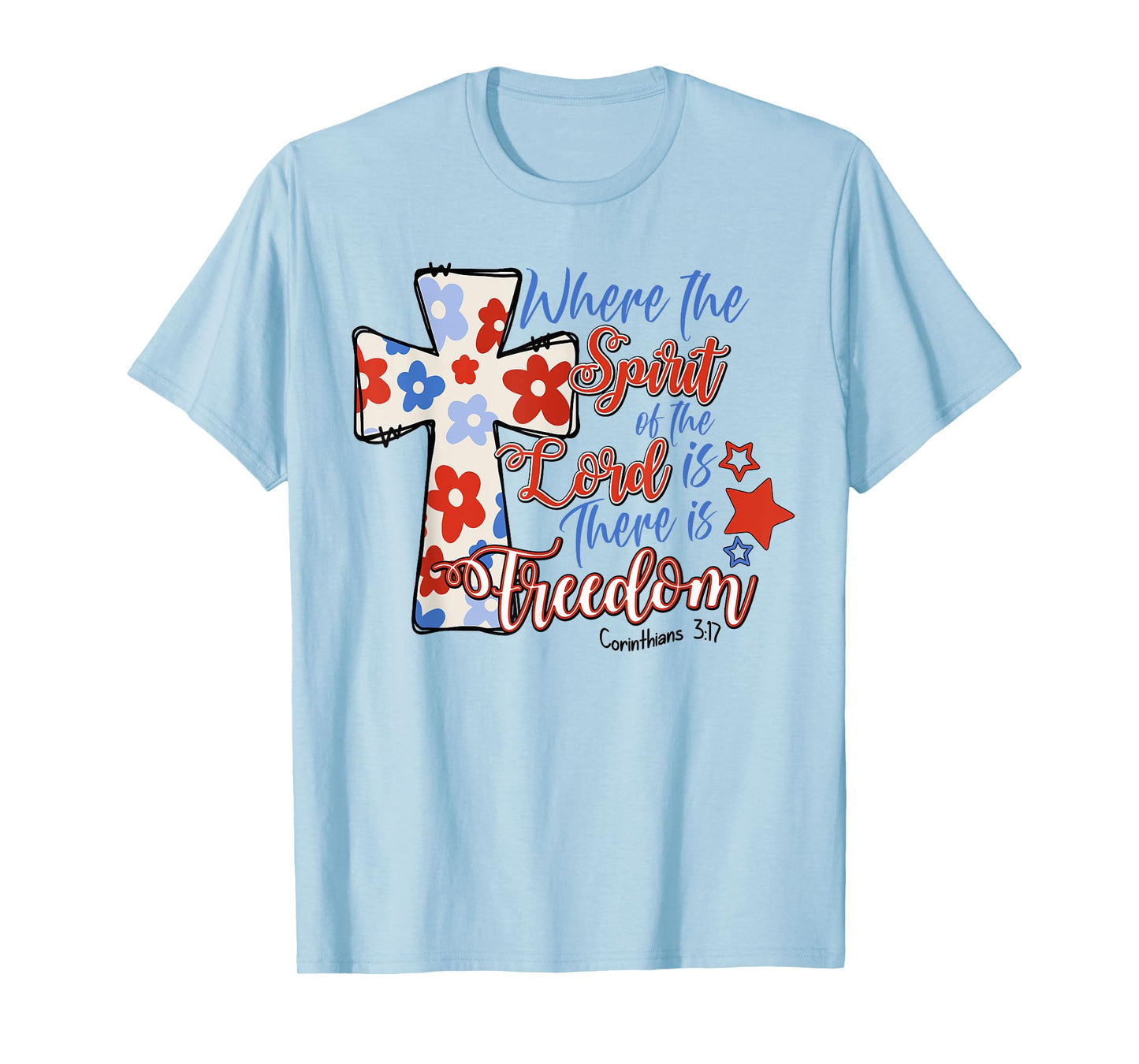 Where The Spirit Of The Lord Is There Is Freedom 4th Of July T-Shirt