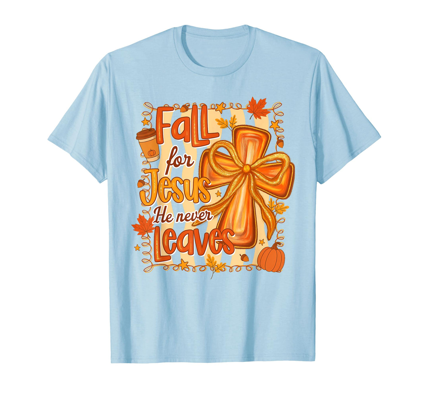Fall Vibes Autumn Christian Fall For Jesus He Never Leaves T-Shirt