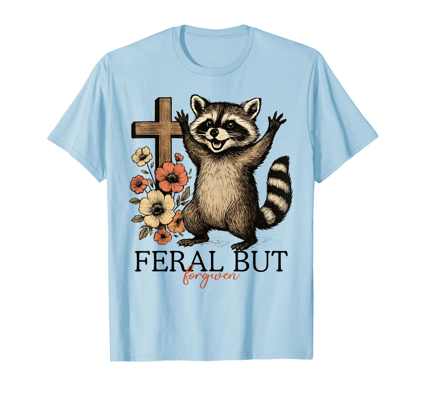Still Feral Just Forgiven Funny Christian Raccoon T-Shirt