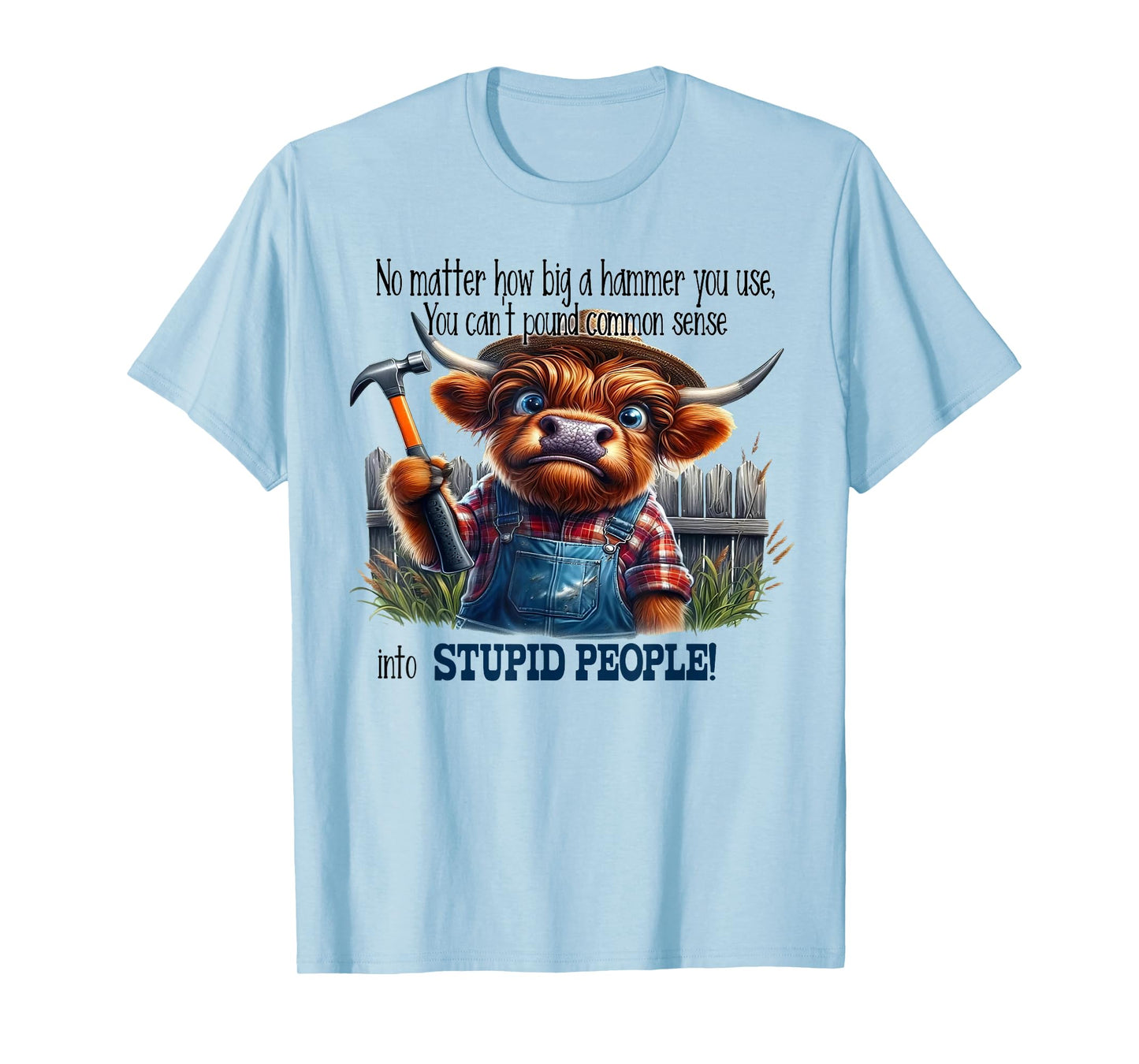 No Matter How Big A Hammer I Use I Can't Pound Cow Funny T-Shirt