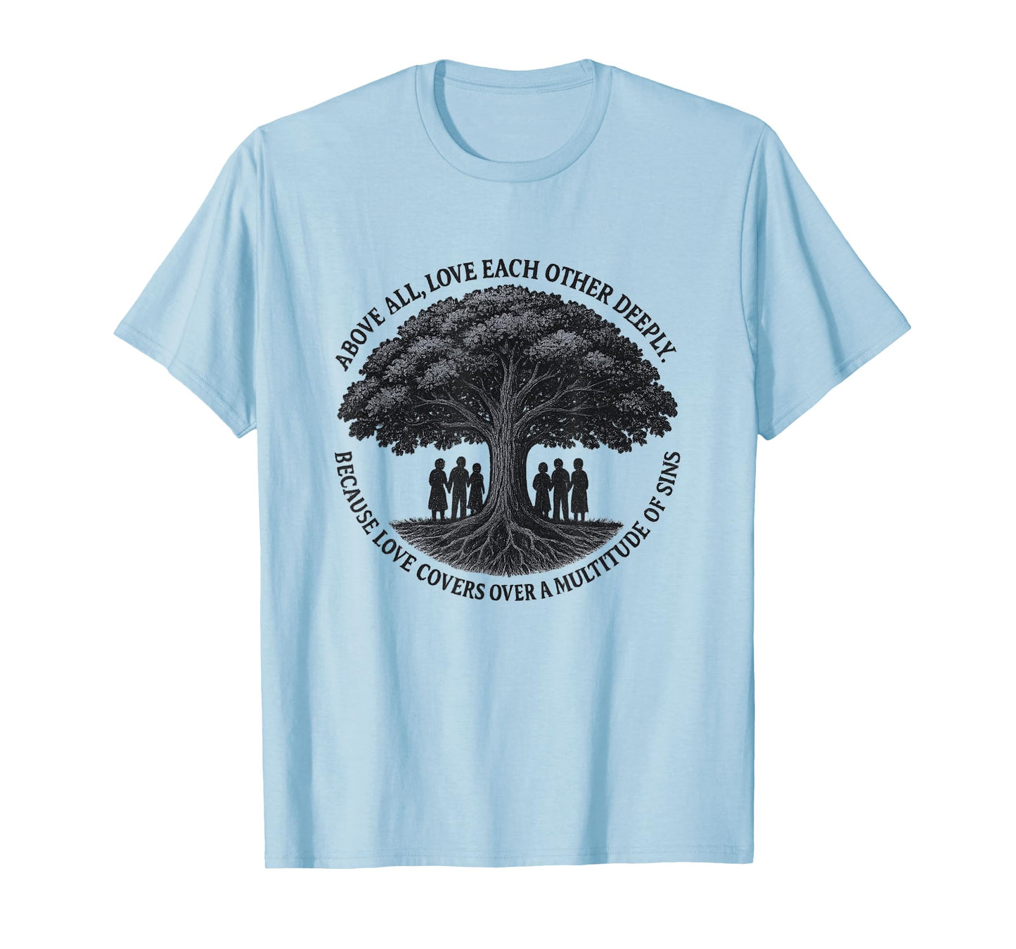 Christian Tree of Life-Above All Love Each Other-Bible Verse T-Shirt