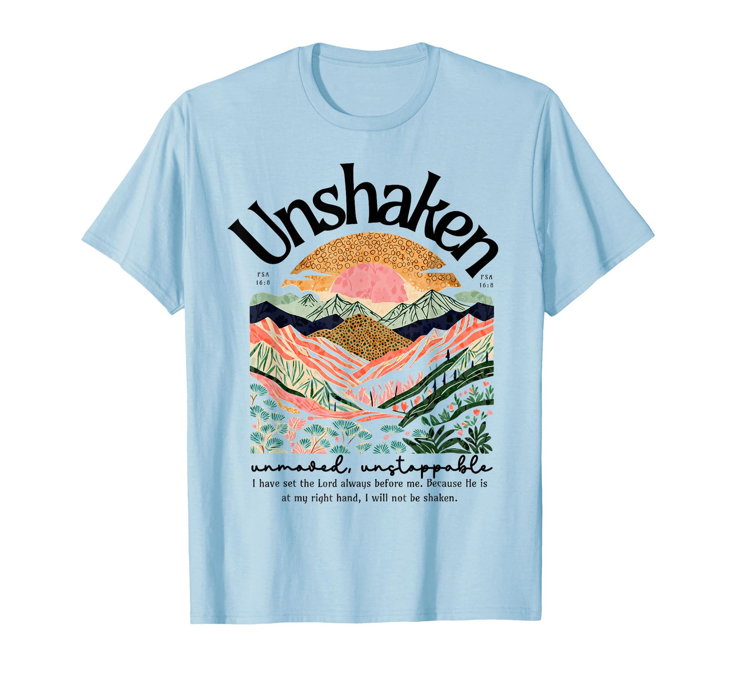 Christian Unshaken Unmoved Psalm 16:8 Bible Verse Faith Gift T-Shirt