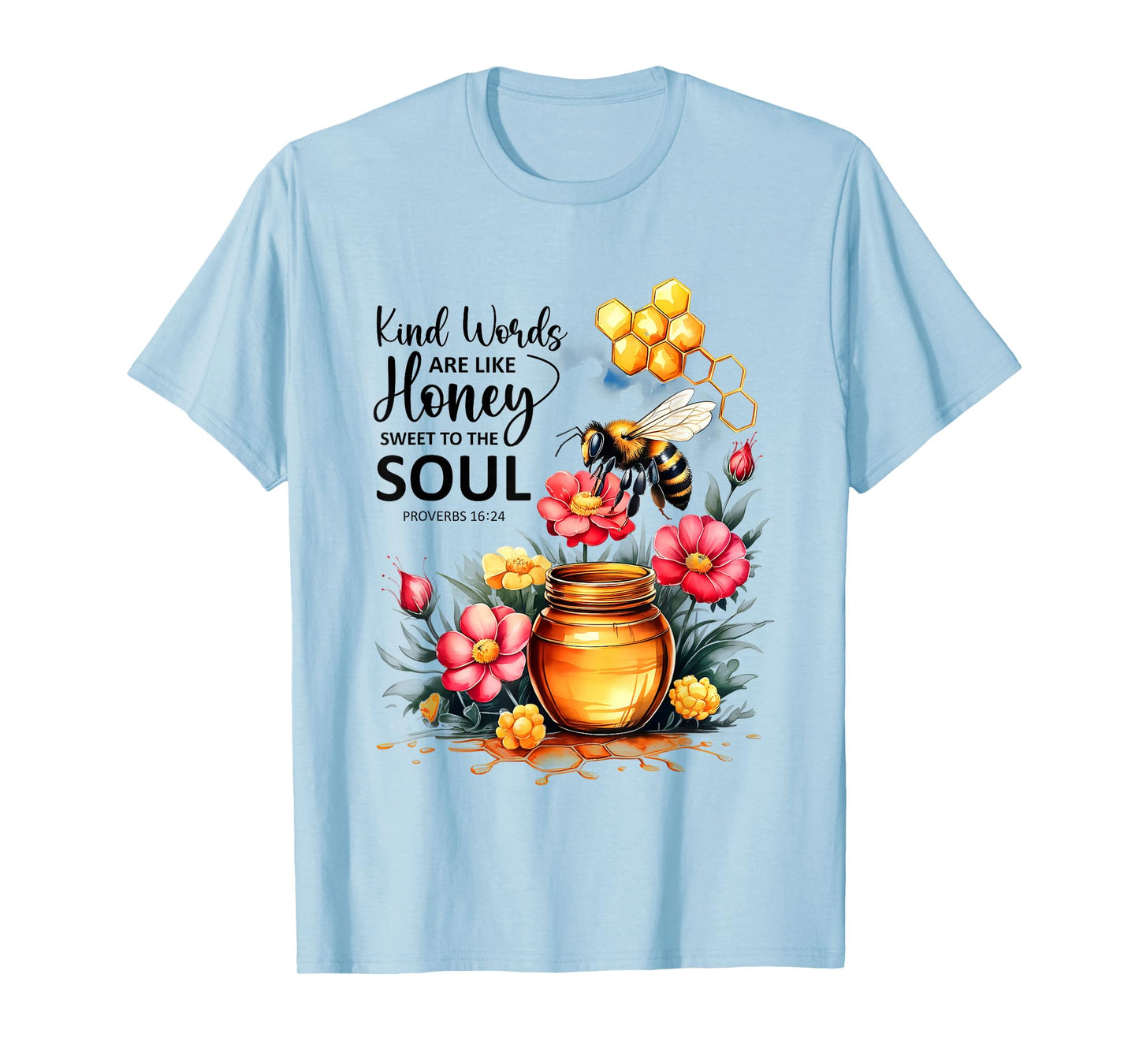 Kind Words are Like Honey Sweet to The Soul Christians T-Shirt