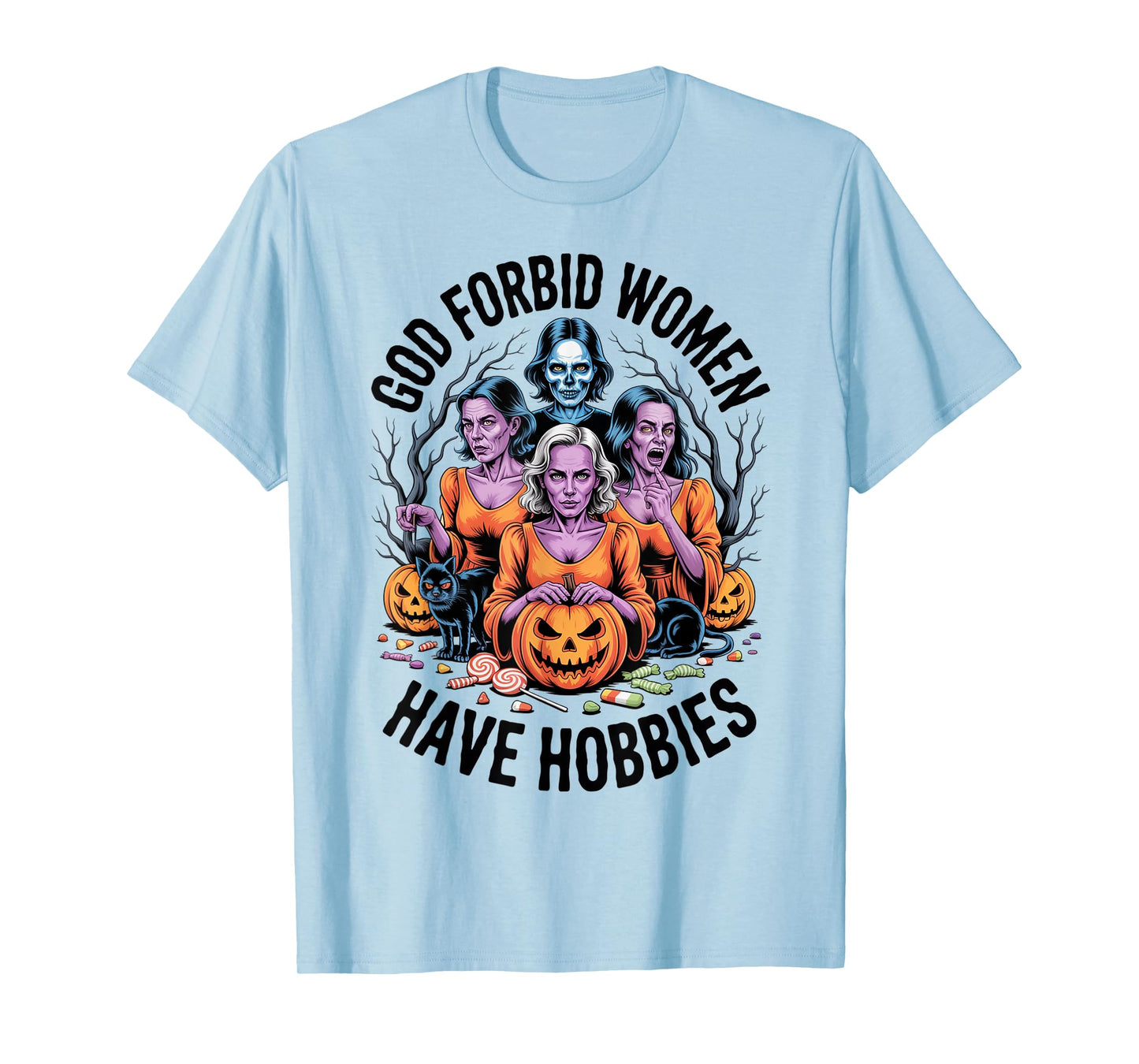 God Forbid Women Have Hobbies, Funny Witch T-Shirt