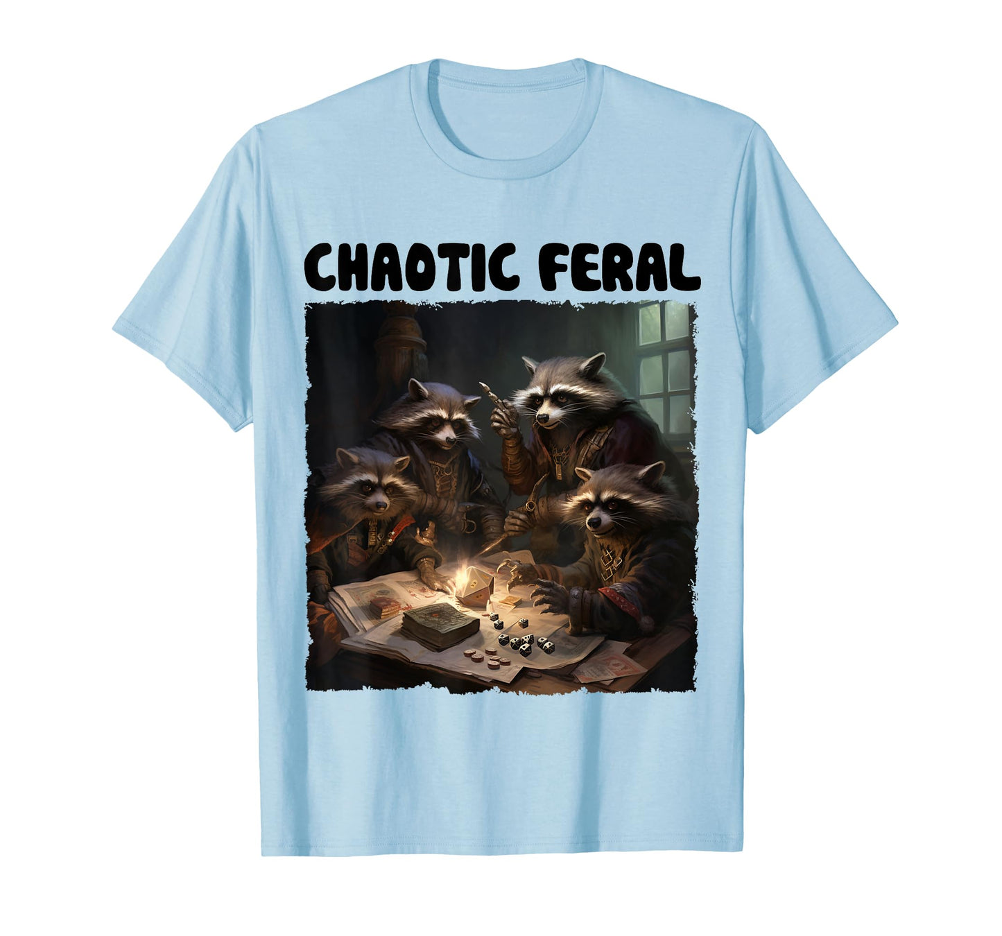 Chaotic Feral Racoon Funny RPG Gamer Funny Quote Apparel T-Shirt