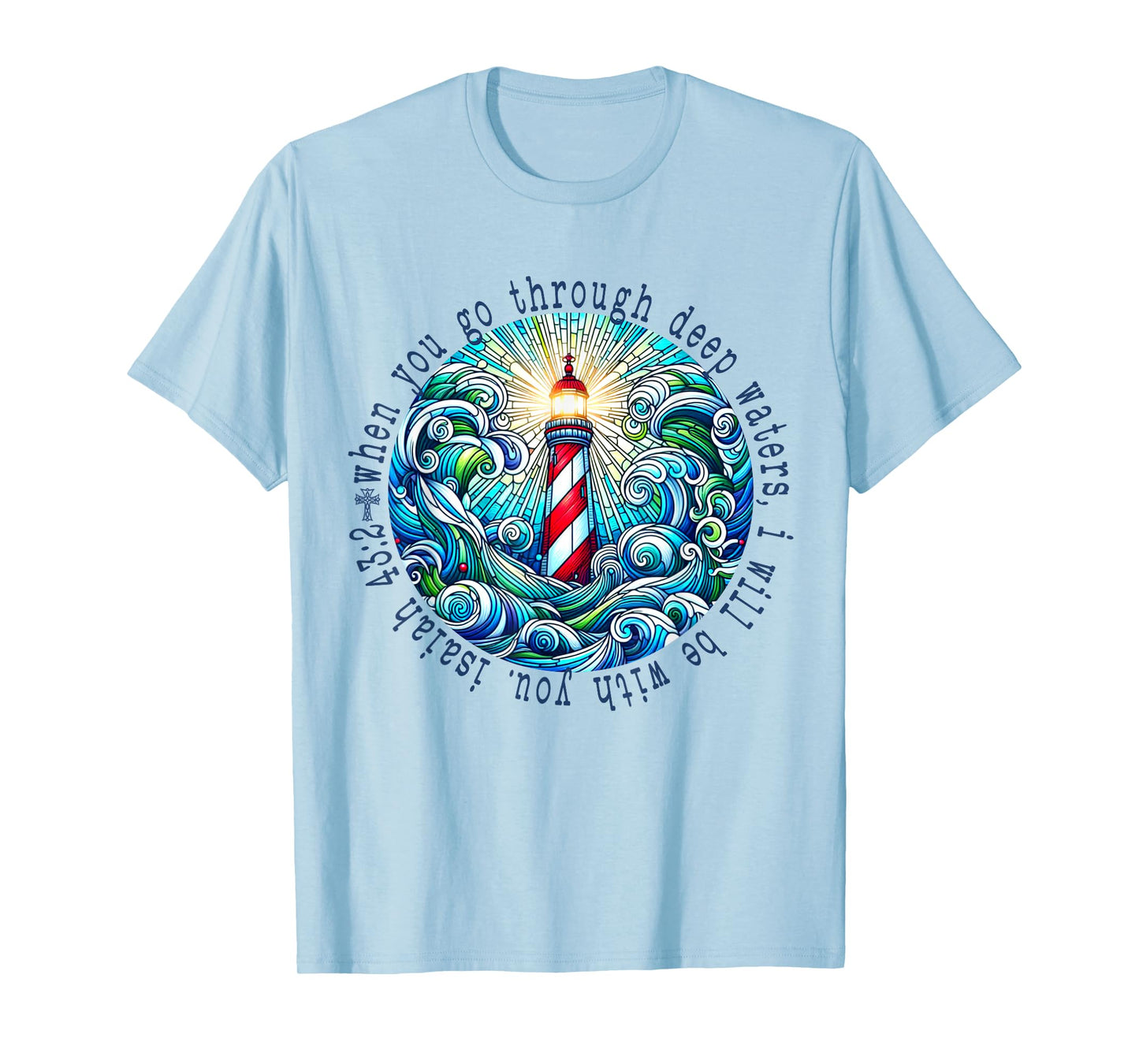 Isaiah 43:2 Christian Scripture Jesus Isaiah Lighthouse Sea T-Shirt