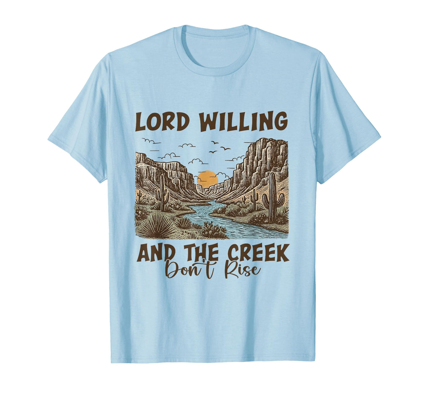 Funny Lord Willing and-The Creek Don't Rise Faith Christian T-Shirt