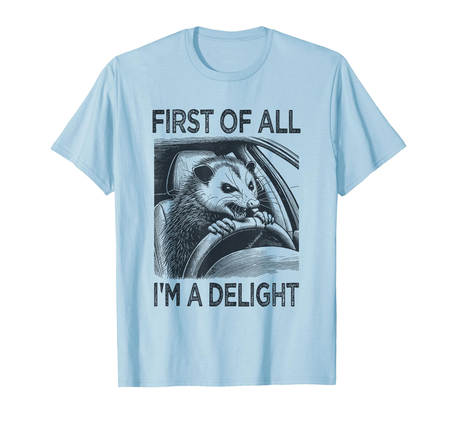 First of All I'm a Delight Funny Screaming Possum Opossum T-Shirt