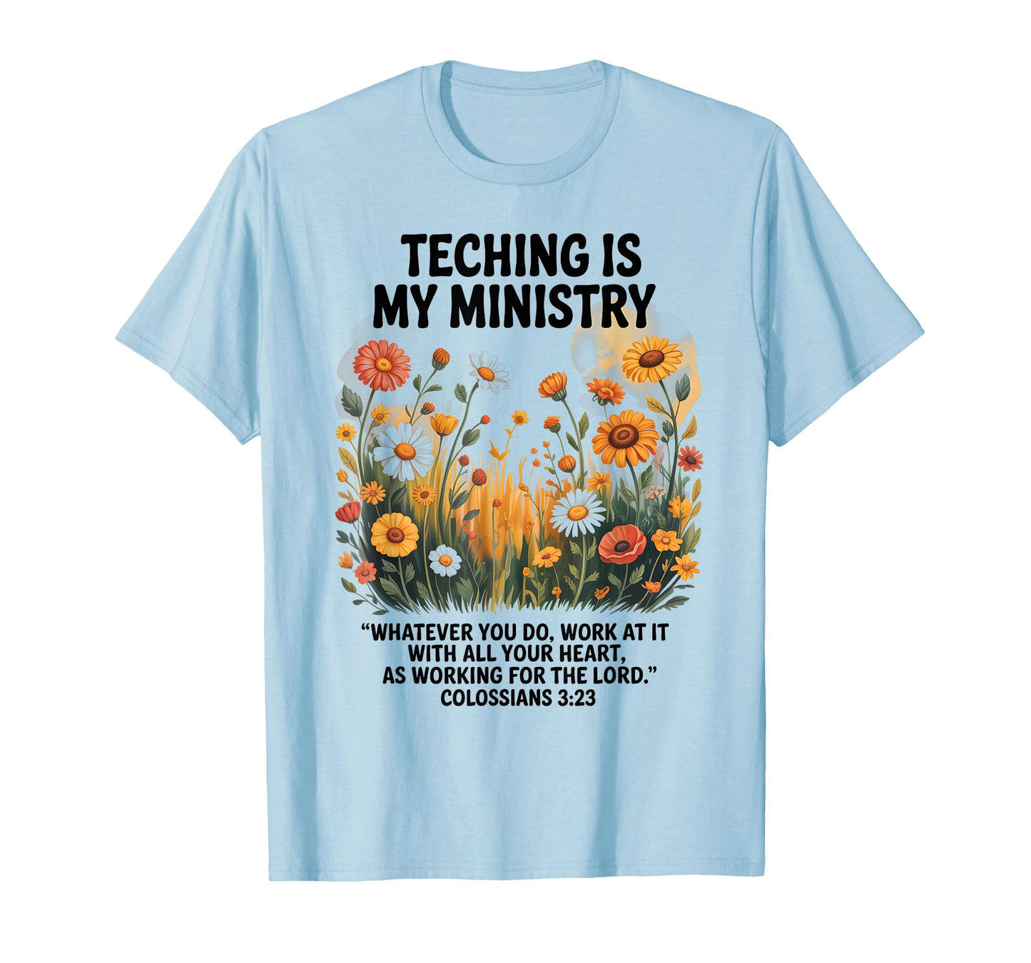 Teaching is My Ministry Floral Bible Verse Christian Art T-Shirt