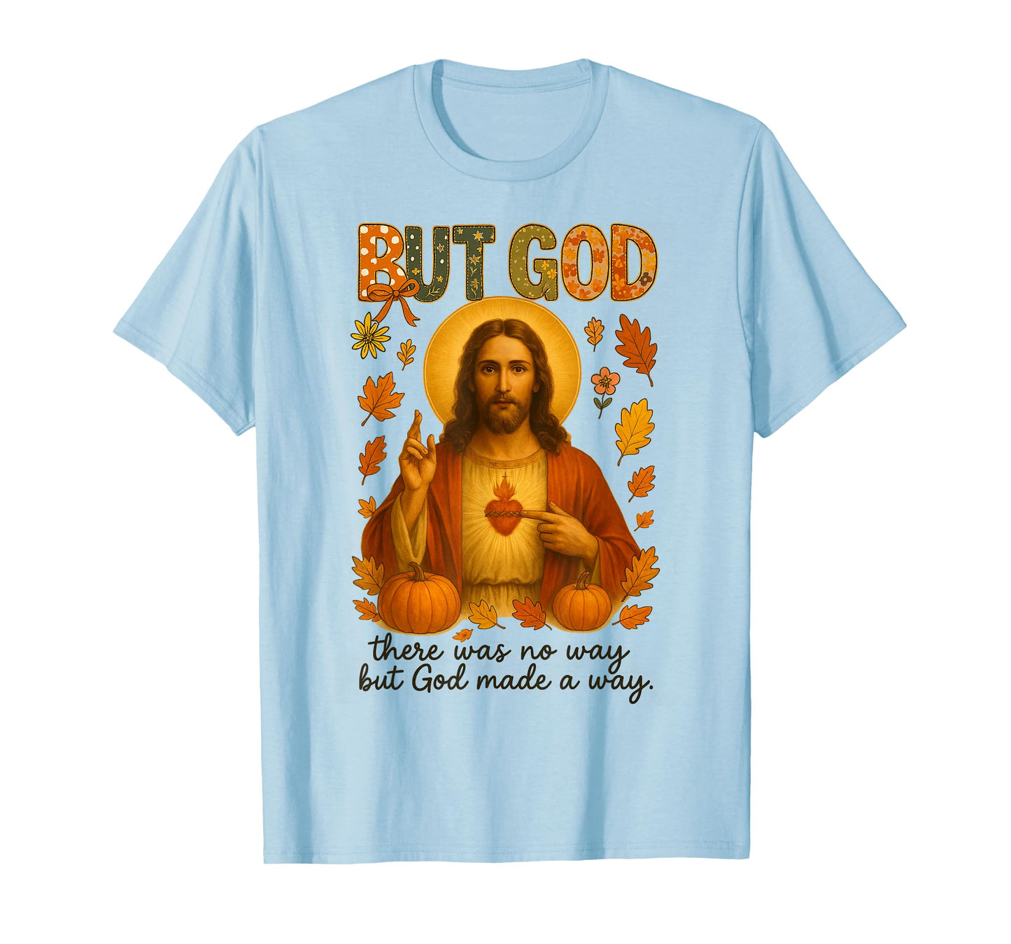 HUGvyn Fall But God Christian Jesus Thanksgiving Religious T-Shirt