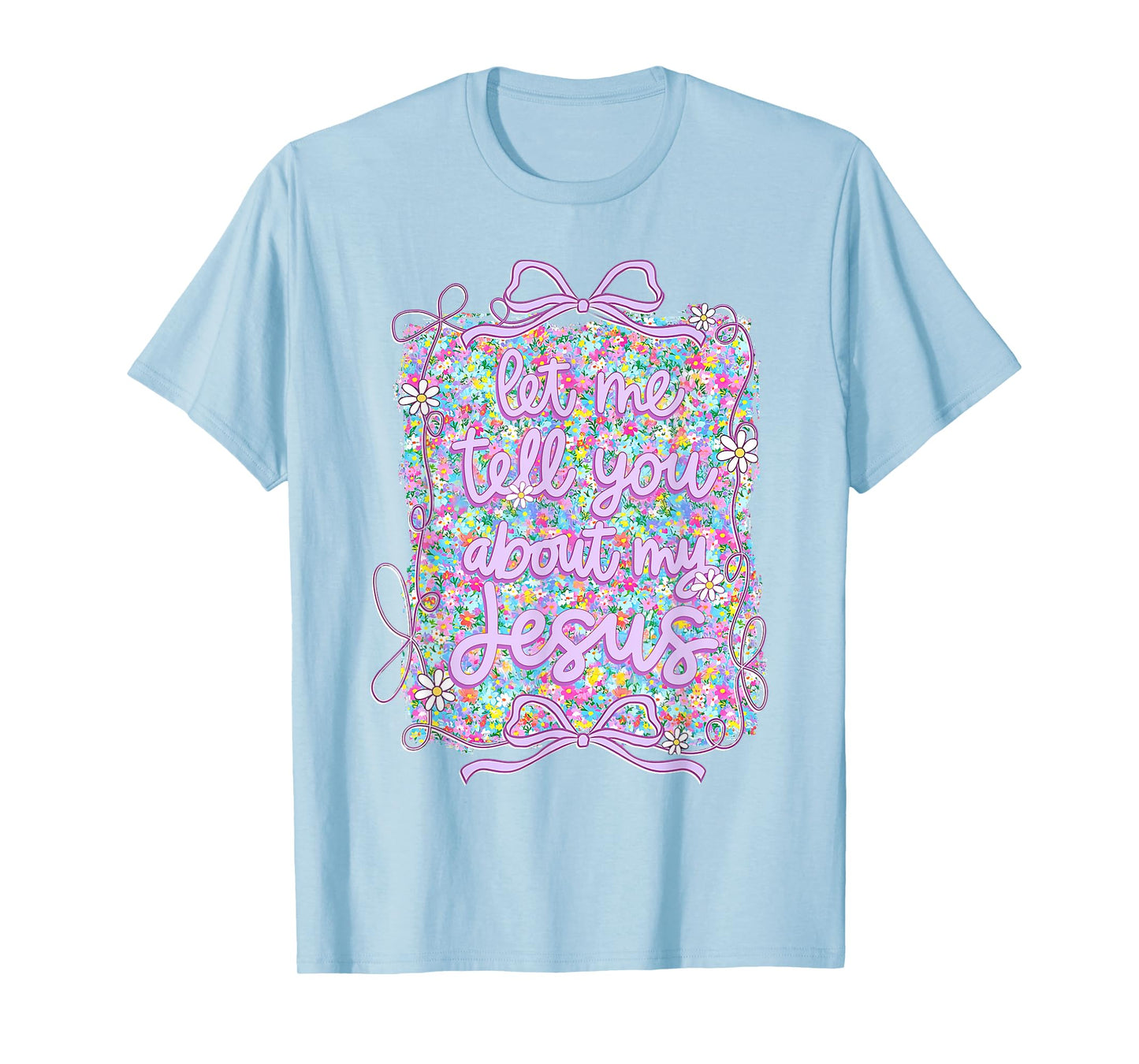 Let Me Tell You Christian Bible About My Jesus Coquette Bow T-Shirt