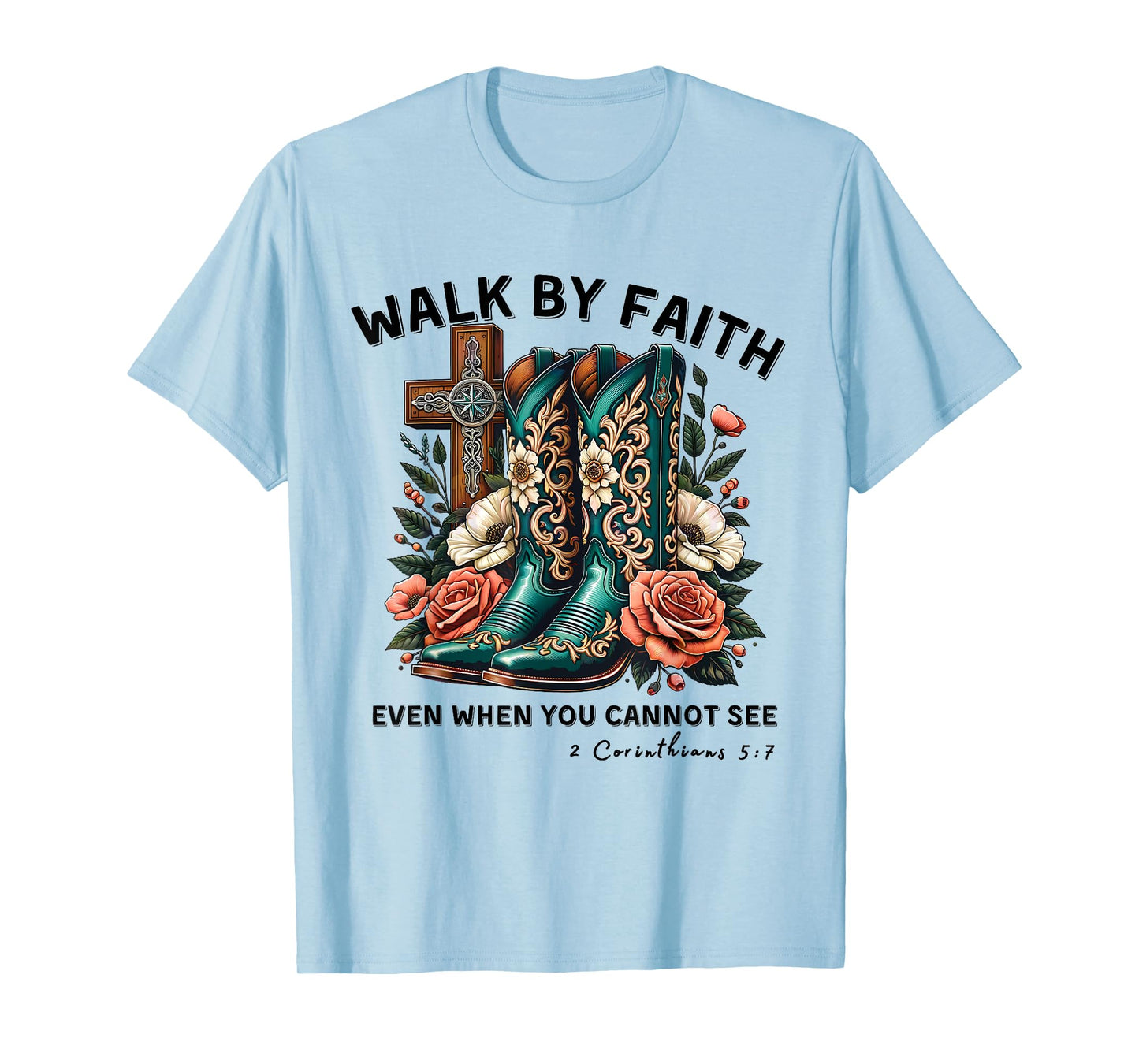 Walk By Faith Not By Sight Western Cowboy Boots Christian T-Shirt