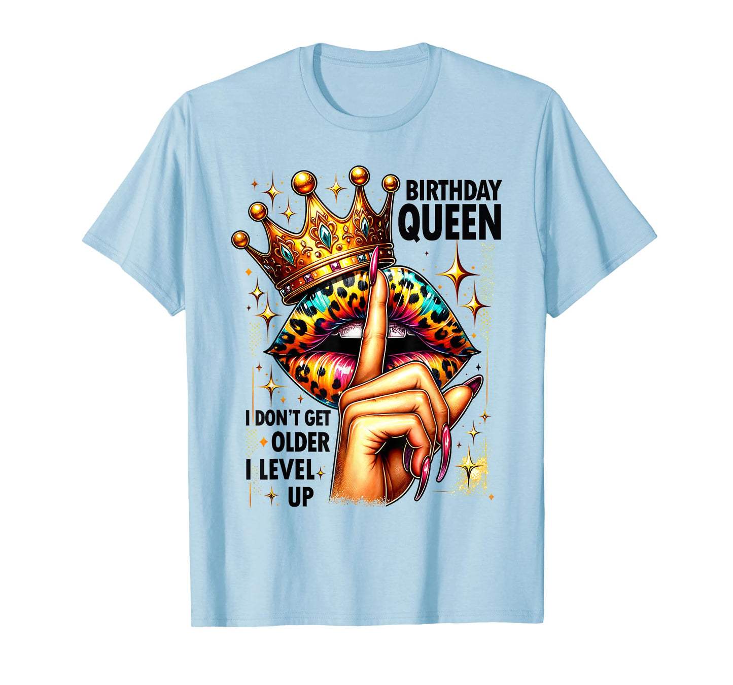 I Don’t Get Older I Level Up Crown Lips Birthday Party Queen T-Shirt
