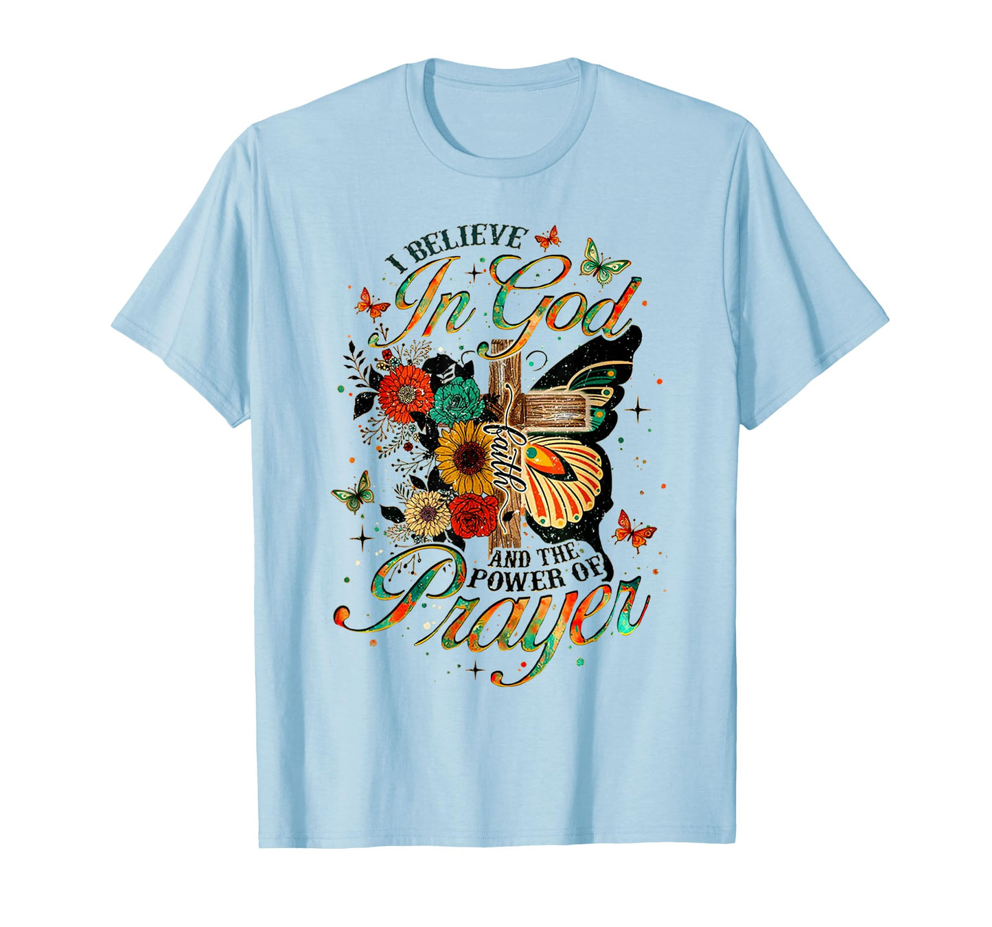 I Believe in God Faith and The Power of Prayer T-Shirt