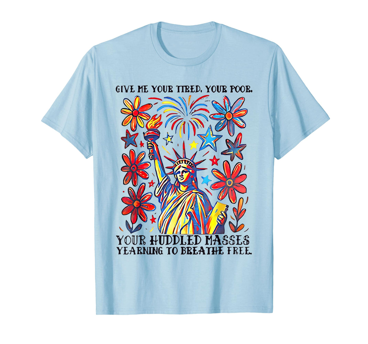 Give Me Your Tired Your Poor Statue of Liberty Poem USA T-Shirt