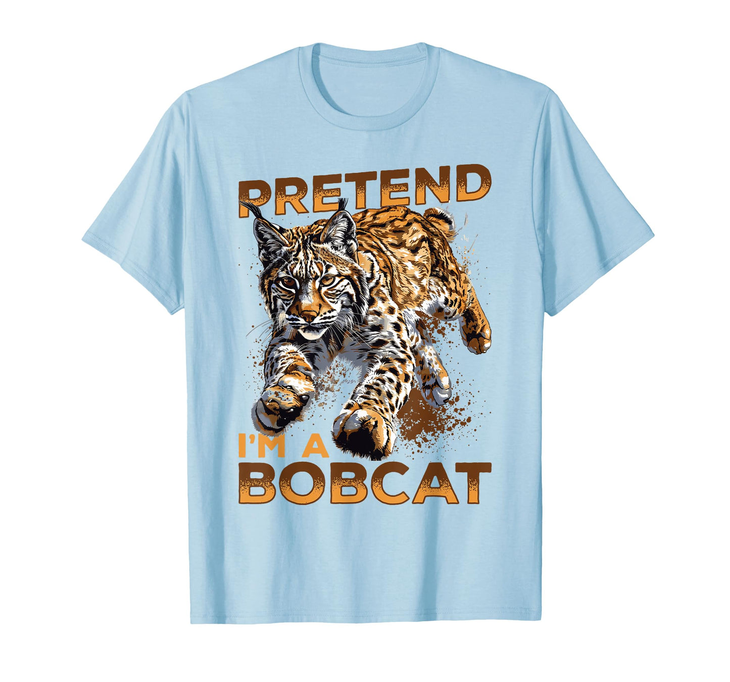 Funny Bobcat Animal Pretend I'm A Bobcat T-Shirt