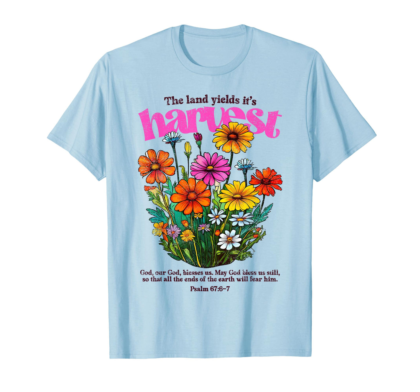 The Land Yields It's Harvest, Fall Christian, Psalm 67:6 Tee T-Shirt