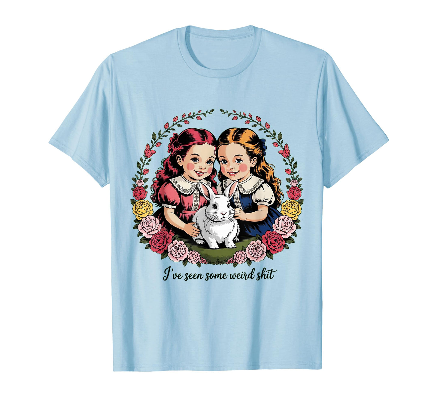 I’ve Seen Some Weird Shit Funny Humor Quote T-Shirt