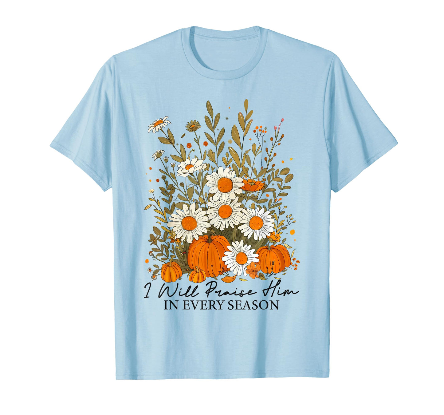 Fall Christian Praise Him Jesus Thanksgiving Bible Verse T-Shirt